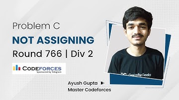 Problem C | Not Assigning | Codeforces Round 766 (Div 2) | Ayush Gupta