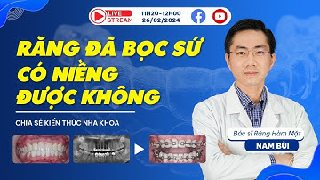 #Vinalign - Livestream chủ đề: Răng đã bọc sứ có niềng được không?