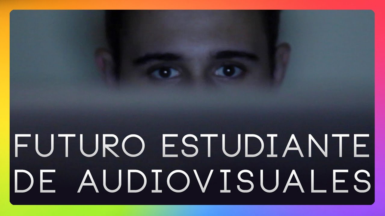 FUTURO ESTUDIANTE DE AUDIOVISUALES (SKETCH) - YouTube