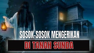 Sosok Mengerikan Penghuni Tanah Sunda , Jawa Barat