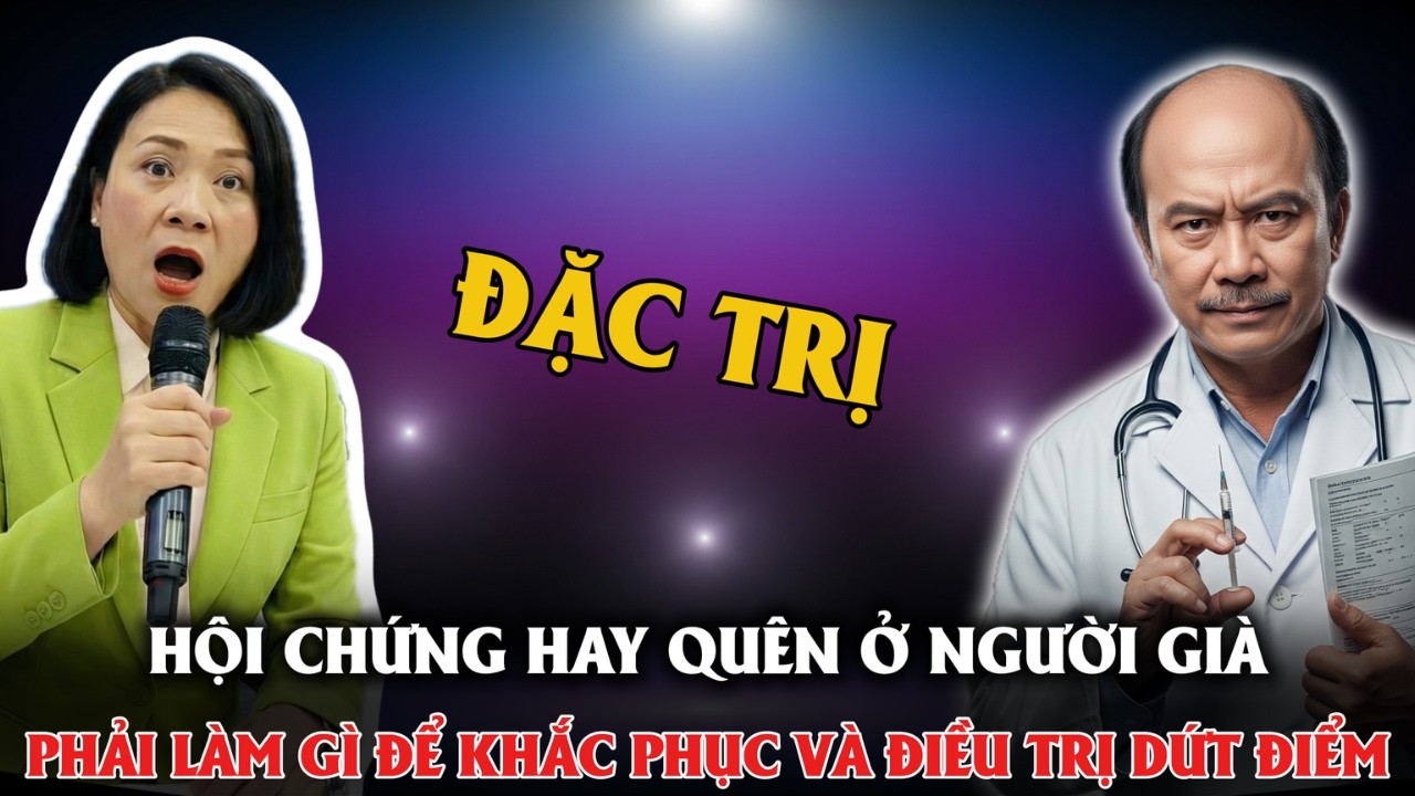 HỘI CHỨNG HAY QUÊN Ở NGƯỜI CÓ TUỔI PHẢI LÀM GÌ ĐỂ KHẮC PHỤC VÀ ĐIỀU TRỊ