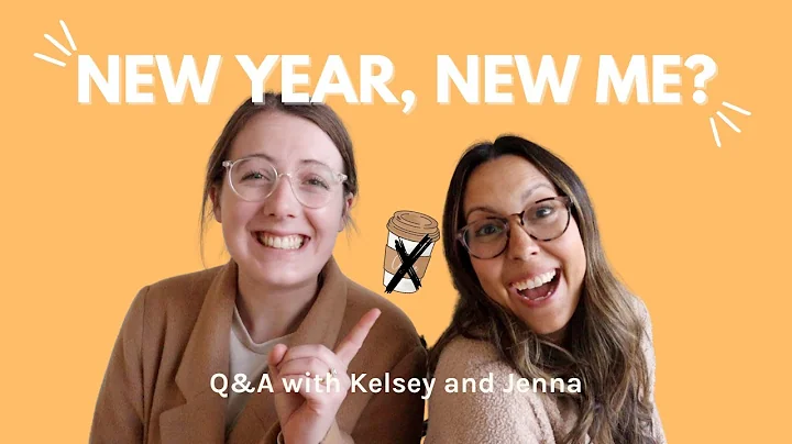 New Year, New Me? // Q&A with Kelsey and Jenna