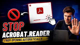 How To Stop Acrobat Reader From Opening Automatically