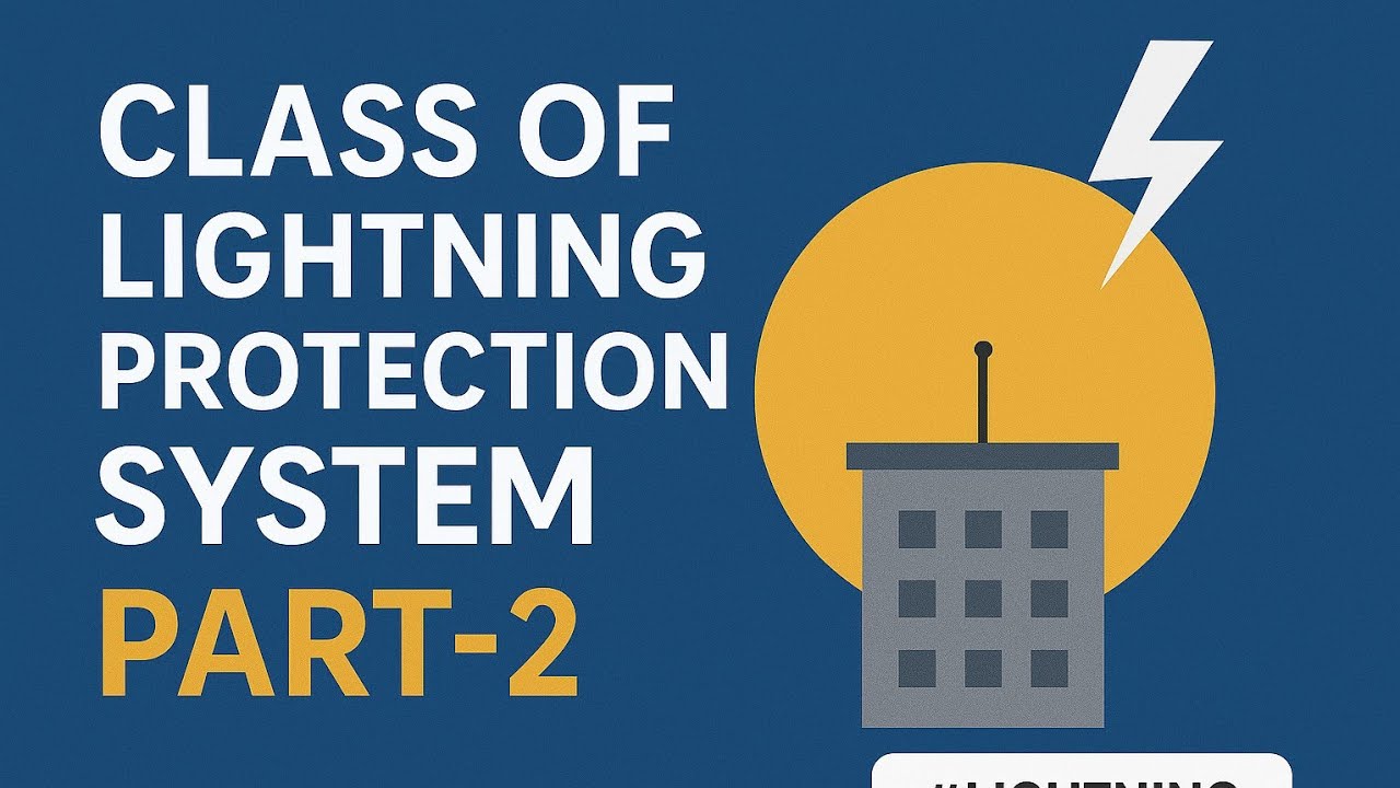 Class of Lightning protection system-Part-2 | Designing of 