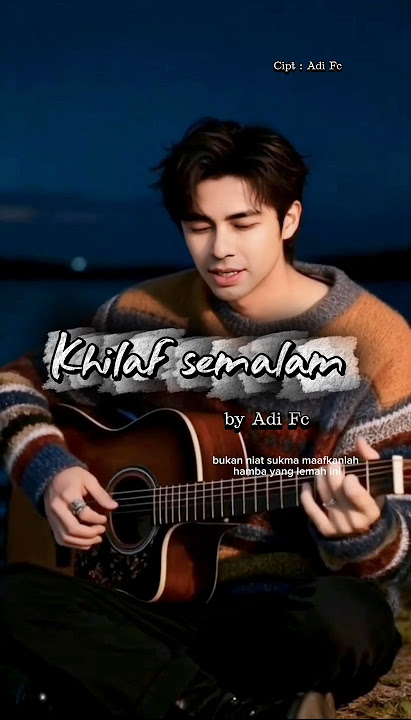 KHILAF SEMALAM, BY ADI FC ,Lagu pop Melayu syahdu romantis menyentuh hati