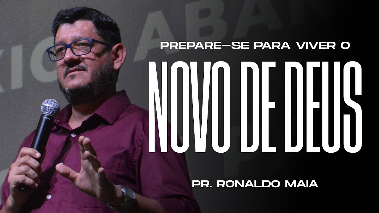 PREPARE-SE PARA VIVER O NOVO DE DEUS | PR. RONALDO MAIA - YouTube