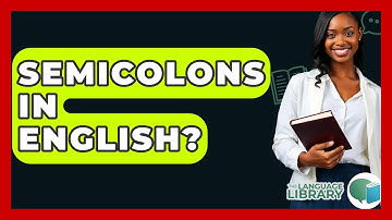 Semicolons In English? - The Language Library