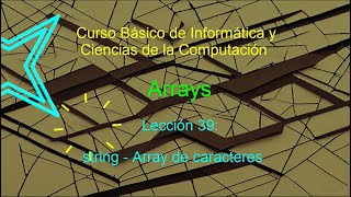 Ciencias de la Computación - Lección 39 Arrays Parte 5 string Array de caracteres