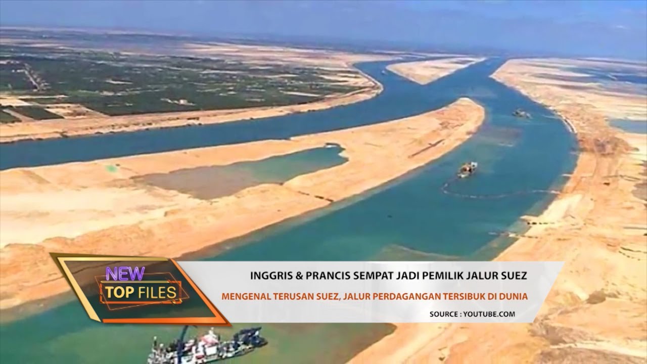 Mengenal Terusan Suez, Jalur Perdagangan Tersibuk di Dunia 