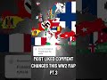 most liked comment changes ww2 pt.3 #europe #shorts #geography #history #ww2 #ww1 #countryballs