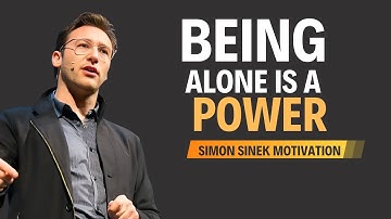 BEING ALONE IS A POWER | Simon Sinek Motivational Speech