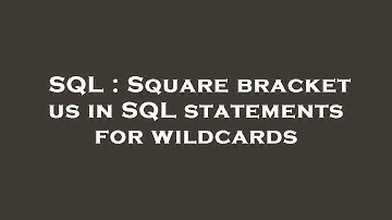 SQL : Square bracket us in SQL statements for wildcards