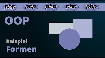 Objektorientierung in PHP am Beispiel Formen - EINFACH ERKLÄRT