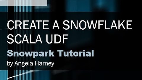 Snowpark Tutorial: 07 - Create a Snowflake Scala UDF for Snowpark