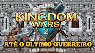Kingdom Wars 2:  Parte 3, Até o último Guerreiro 🏹 screenshot 4