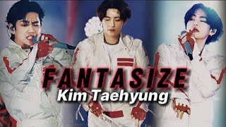 Kim Taehyung _ Fantasize [ FMV ]