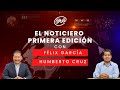 El noticiero primera emisin con humberto cruz y flix garca  24052024