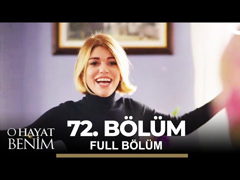 O Hayat Benim 72. Bölüm