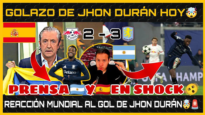 🤯PRENSA MUNDIAL en SHOCK por GOL de JHON DURÁN al RB Leipzig 2 - 3 Aston Villa