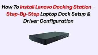 How To Install Lenovo Docking Station – Step-By-Step Laptop Dock Setup & Driver Configuration