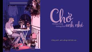 Chờ Anh Nhé - Hoàng Dũng ft. Hoàng Rob • Lyrics •