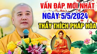 VẤN ĐÁP MỚI NHẤT NGÀY 5/5/2024 (hay lắm) | Thầy Thích Pháp Hòa - Tu Viện Trúc Lâm Canada