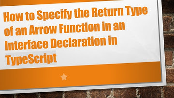 How to Specify the Return Type of an Arrow Function in an Interface Declaration in TypeScript