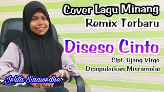 Diseso Cinto - Misramolai  (Cover Jelita Sinawedhe Lagu Minang Remix Terbaru 2023 Cipt. Ujang Virgo)