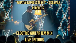 "What A Glorious Night" - Sidewalk Prophets - Electric Guitar IEM Mix! | 2025 Christmas Tour