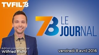 7/8 Le Journal – Edition du vendredi 8 avril 2016