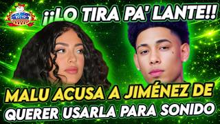 MALU ACUSA A JIMÉNEZ DE QUERER USARLA PARA SONIDO Y LO TIRA PA' LANTE