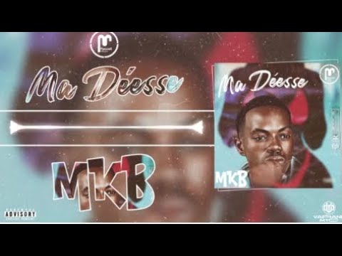 MKB Ma Déesse Man Je Suis Naze De La Pétasse Officielle Audio By Trace Gabon Ob