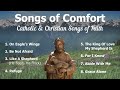 Songs of comfort  8 catholic church songs and christian hymns of faith  catholic choir with lyrics