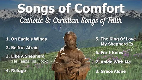 Songs of Comfort | 8 Catholic Church Songs and Christian Hymns of Faith | Catholic Choir with Lyrics