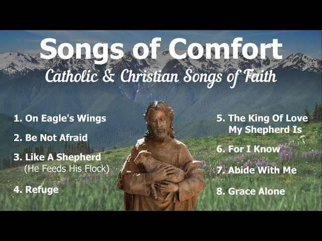 Songs of Comfort | 8 Catholic Church Songs and Christian Hymns of Faith | Catholic Choir with Lyrics class=