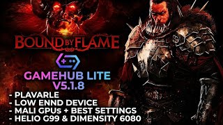 Bound by Flame Gamehub lite V5.1.8 Mali GPU Helio G99 &Dimensity 6080+full setting 