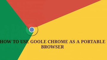 Google Chrome  Portable Browser