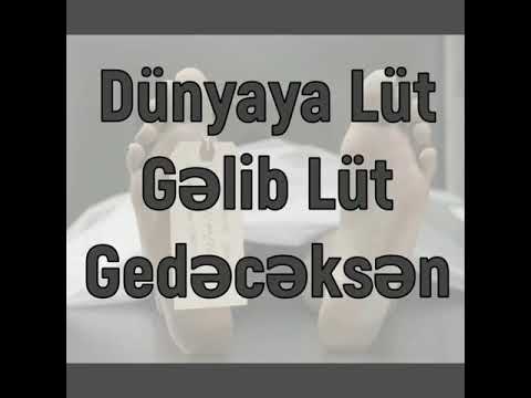 Dunyaya lut gelib lut gedceysen