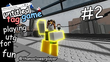 Playing UTG Just For Fun #2 | untitled tag game