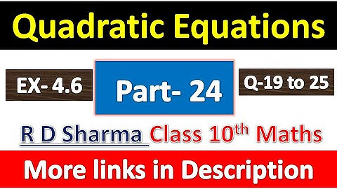Quadratic Equations | Class 10th Maths R D Sharma Solution | Dhanpat Rai Publication | Part 24