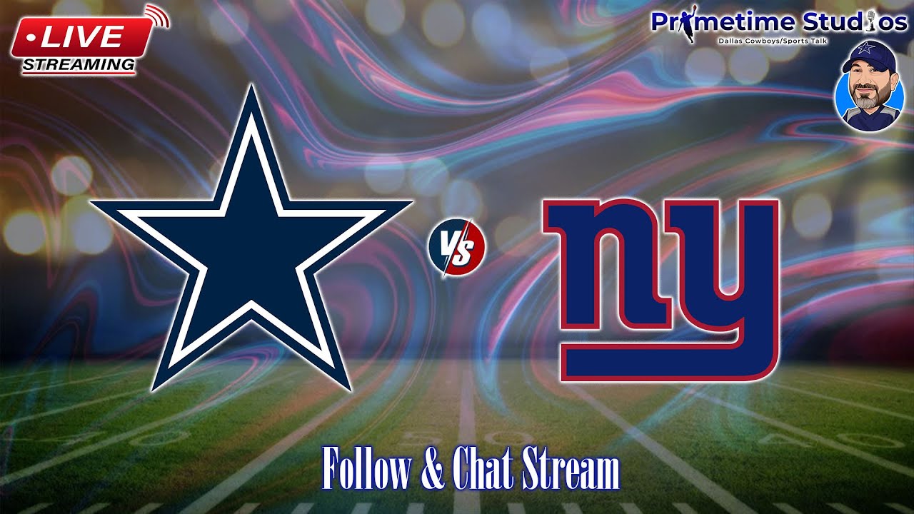 Dallas Cowboys vs New York Giants Follow and Chat Stream