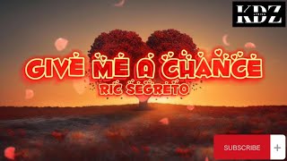 Ric Segreto - Give Me A Chance (Lyrics)