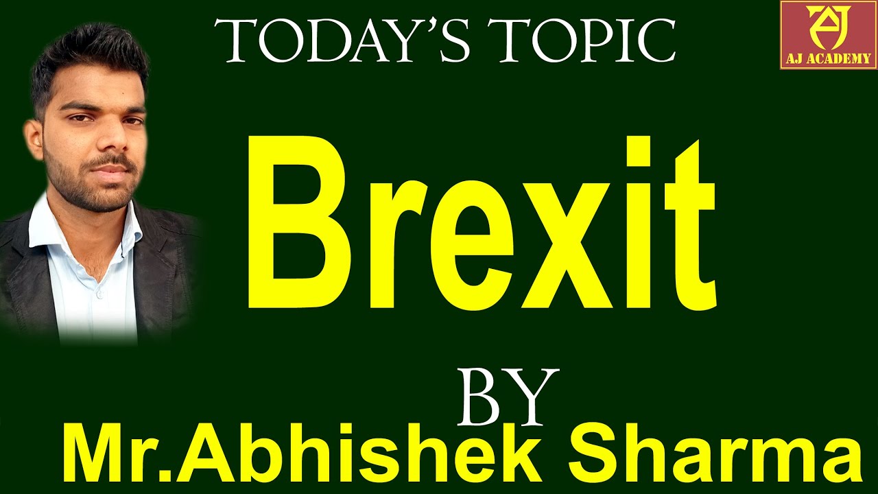 BREXIT FOR UPSC CSE MR. ABHISHEK SHARMA TOPIC-35| AJ IAS ACADEMY |