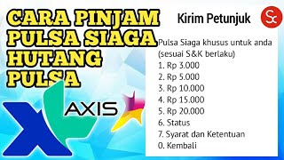 Cara Hutang Pulsa Atau pinjam Pulsa Untuk Provider XL dan Axis | Pulsa Siaga | Pulsa Darurat