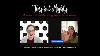 Tiny But Mighty - Episode 1: Farm Momma Soaps - dedicated to locally sourced, eco-friendly products