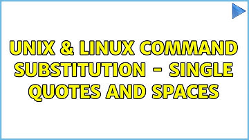 Unix & Linux: Command substitution - single quotes and spaces (5 Solutions!!)