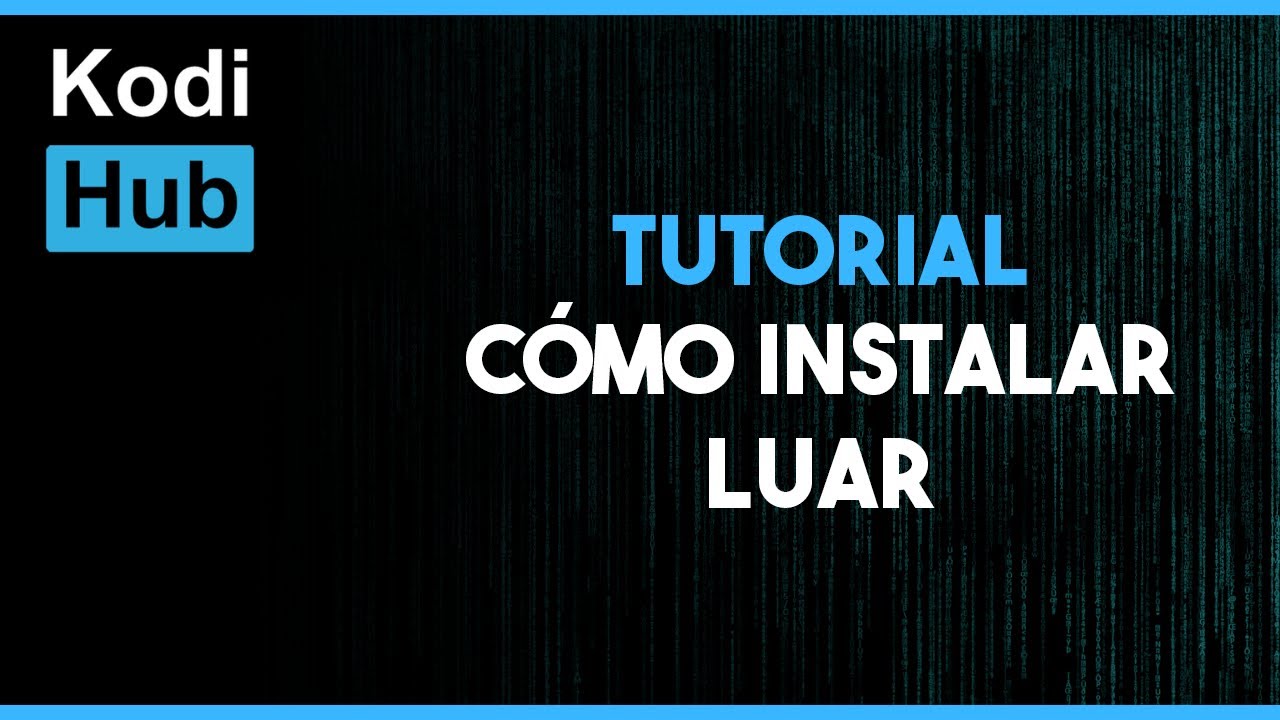 CÓMO INSTALAR LUAR | EP.2 CURSO KODI