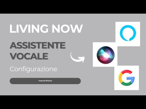 Living Now Smart tutorial: configurazione dell'assistente vocale