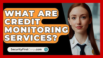 What Are Credit Monitoring Services? - SecurityFirstCorp.com