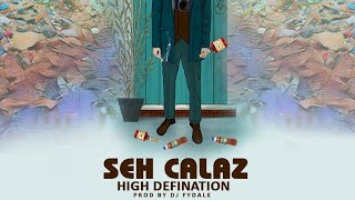 Seh Calaz -High Defination produced by Dj Fydale (Heart Emotions Riddim)